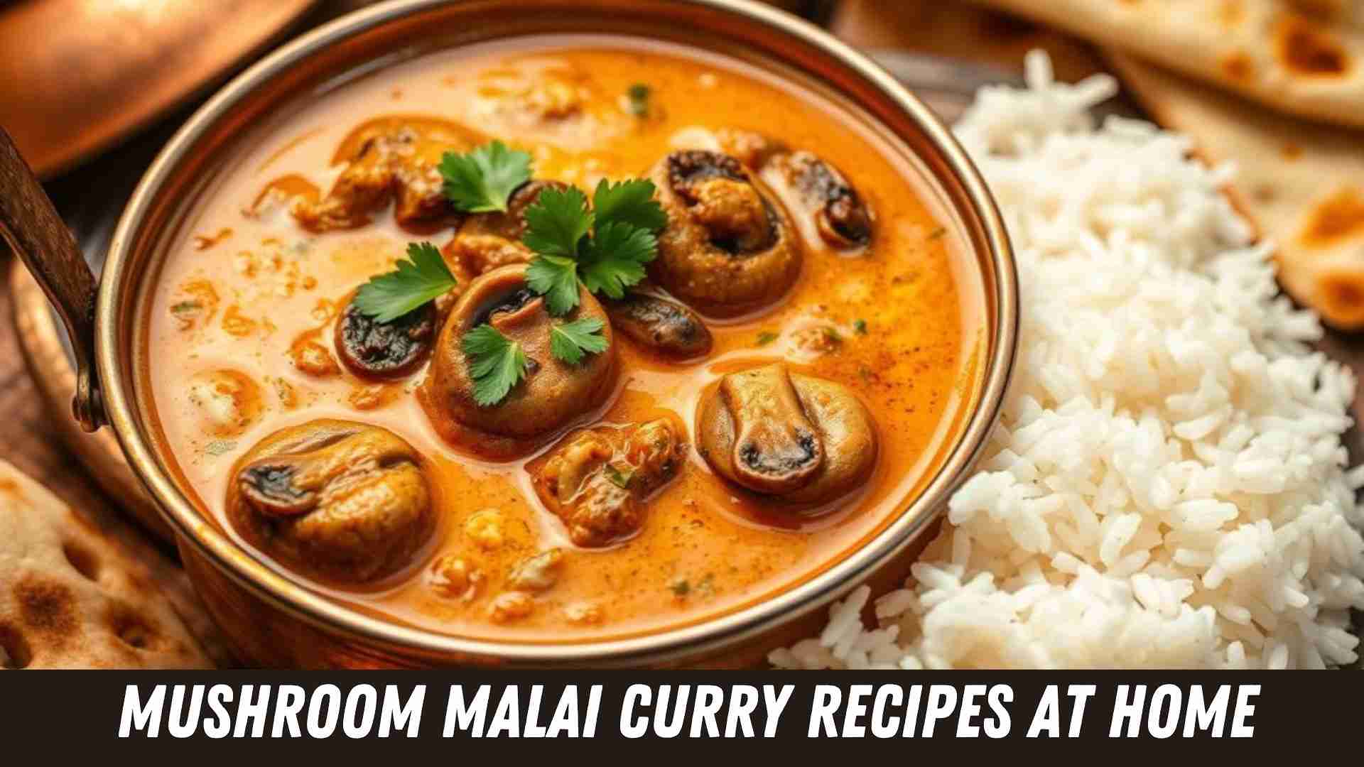 Delicious Mushroom Malai Curry Recipes At Home