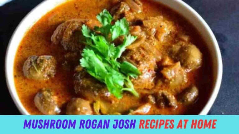 How to Make Mushroom Rogan Josh at Home