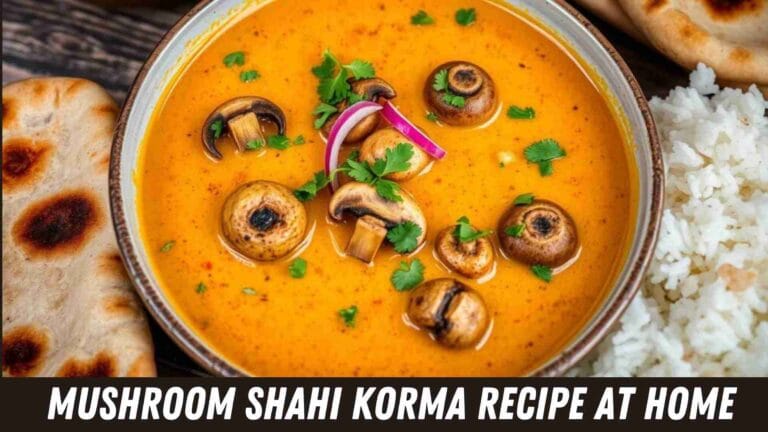 Mushroom Shahi Korma Recipe At Home